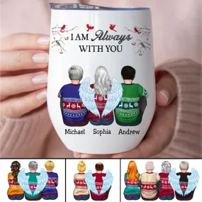 Family - I Am Always With You - Personalized Wine Tumbler