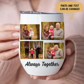 Family - We Are Always Together - Personalized Wine Tumbler