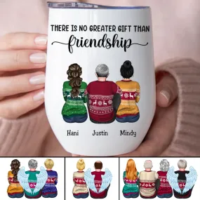 Friends - There Is No Greater Gift Than Friendship - Personalized Wine Tumbler (AA)
