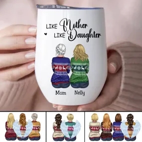 Mother - Like Mother Like Daughter - Personalized Wine Tumbler T1